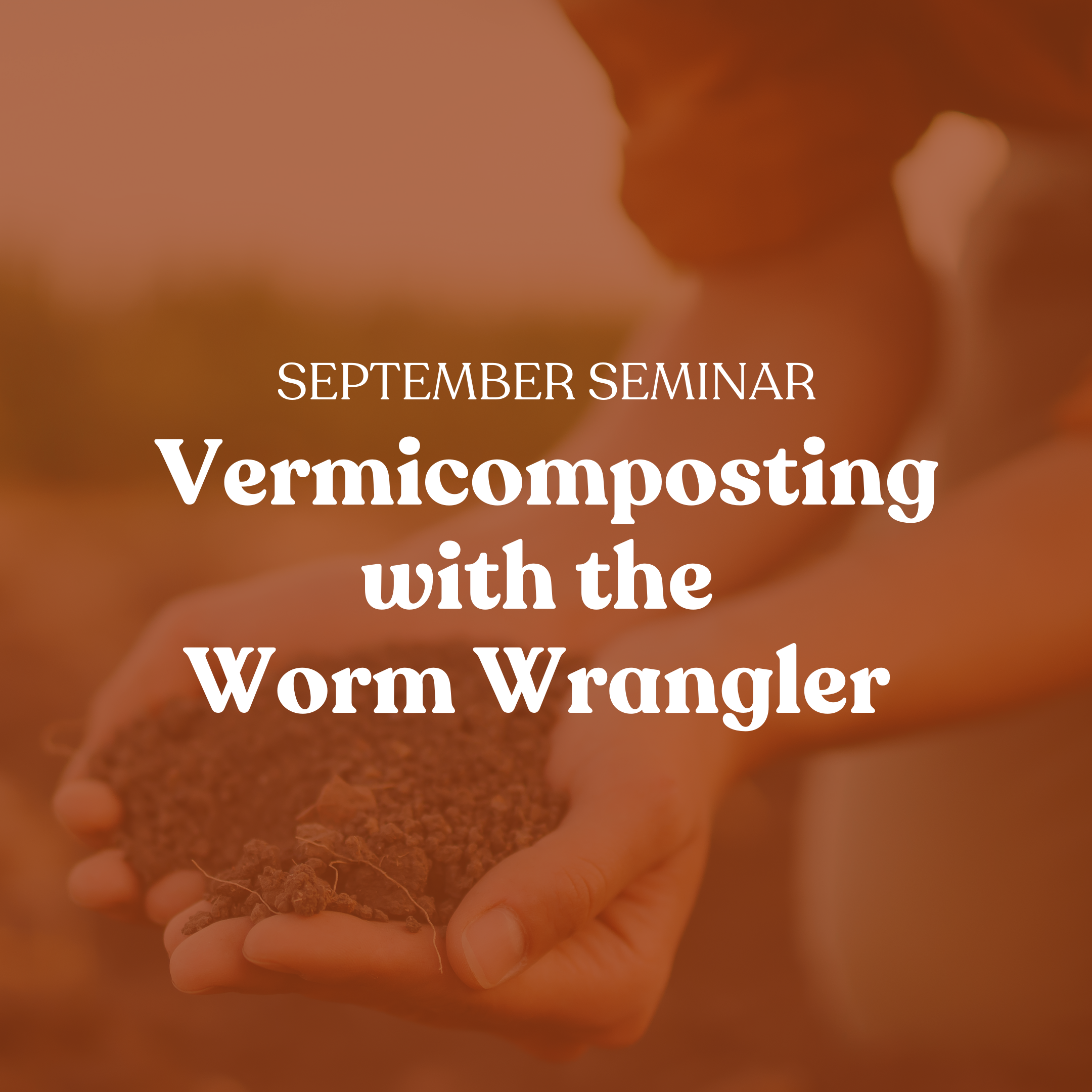 September Seminar: Vermicomposting with the Worm Wrangler hosted by gardenKitchener