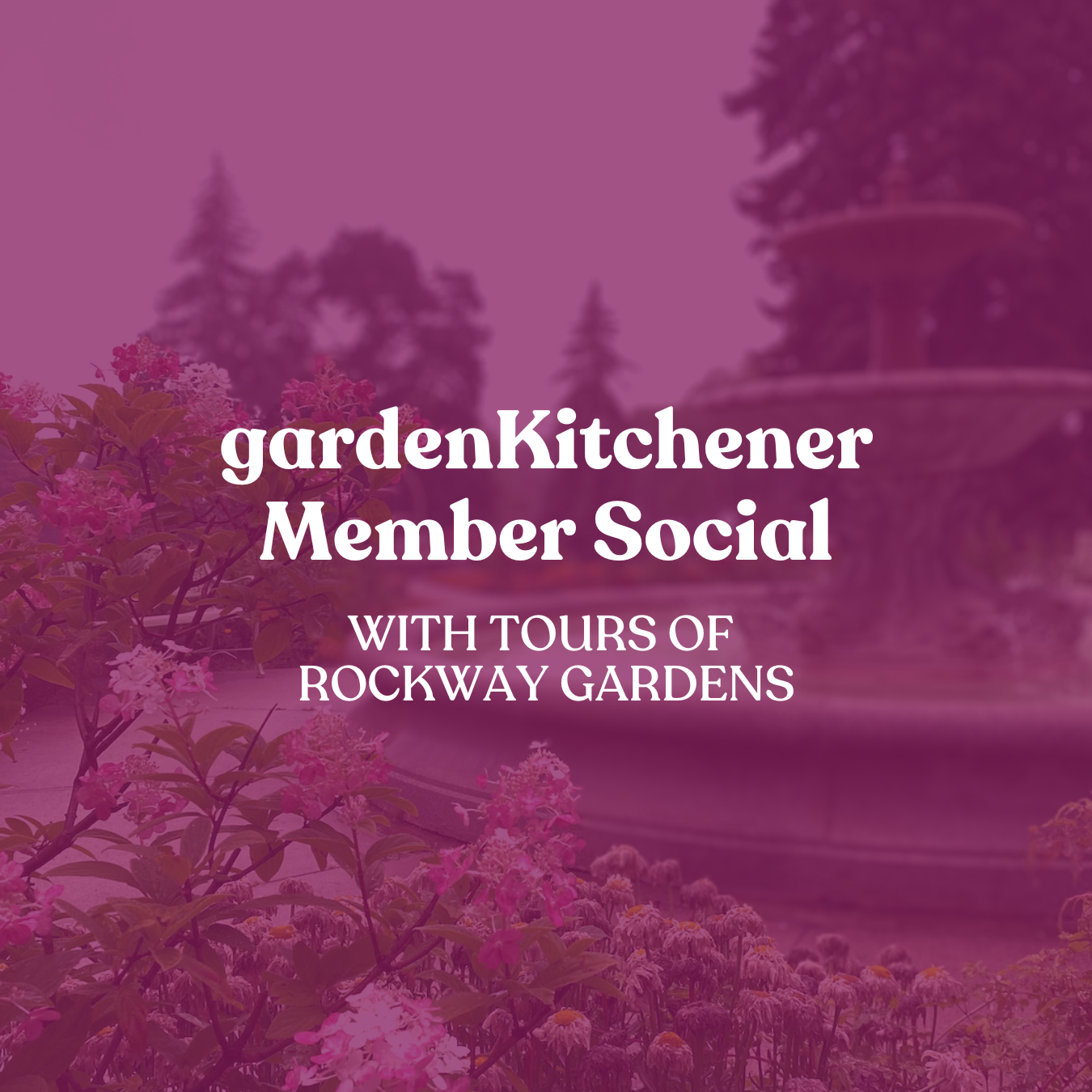 GardenKitchener Member Social with Tours of Rockway Gardens