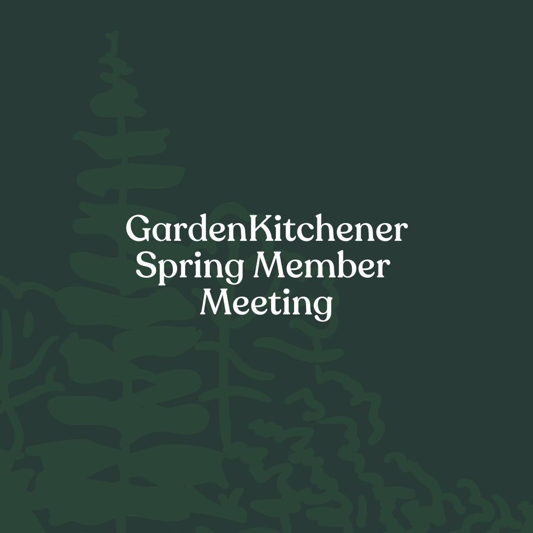 GardenKitchener Spring Member Meeting